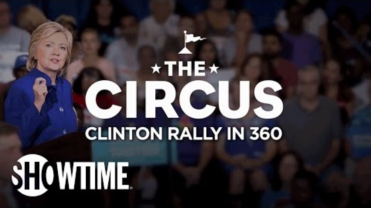 360 VR: Hillary Clinton Rallies 'Love Trumps Hate!' | THE CIRCUS | SHOWTIME